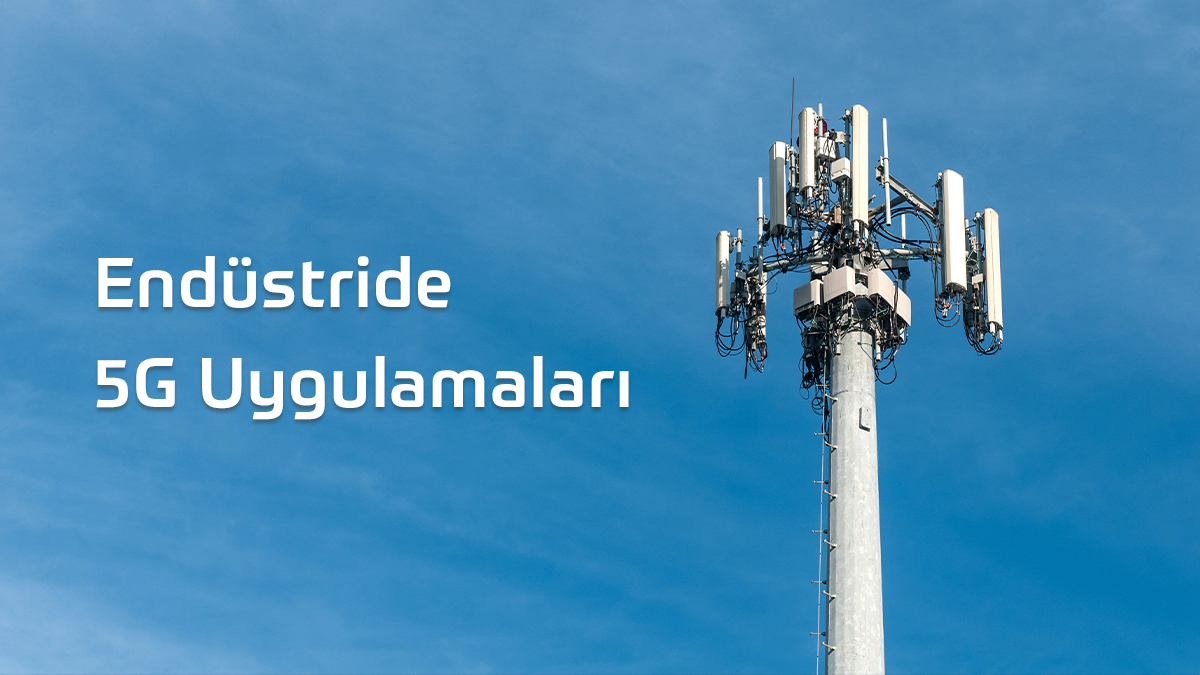 GSL BLOG 21 Endüstride 5G uygulamaları - blog