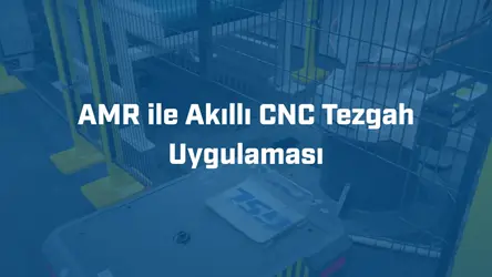AMR ile 5g Destekli akıllı CNC tezgah uygulaması